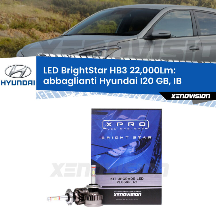 0 Abbaglianti LED HB3 22,000Lm per Hyundai I20 GB, IB 2014 in poi <strong>Kit LED abbaglianti per Hyundai I20</strong> GB, IB 2014 in poi. </strong>Due lampade Canbus HB3 Brightstar da 22,000 Lumen. Qualità Massima.