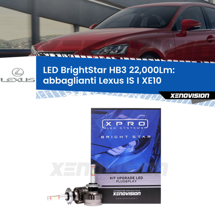 <strong>Kit LED abbaglianti per Lexus IS I</strong> XE10 1999-2005. </strong>Due lampade Canbus HB3 Brightstar da 22,000 Lumen. Qualità Massima.