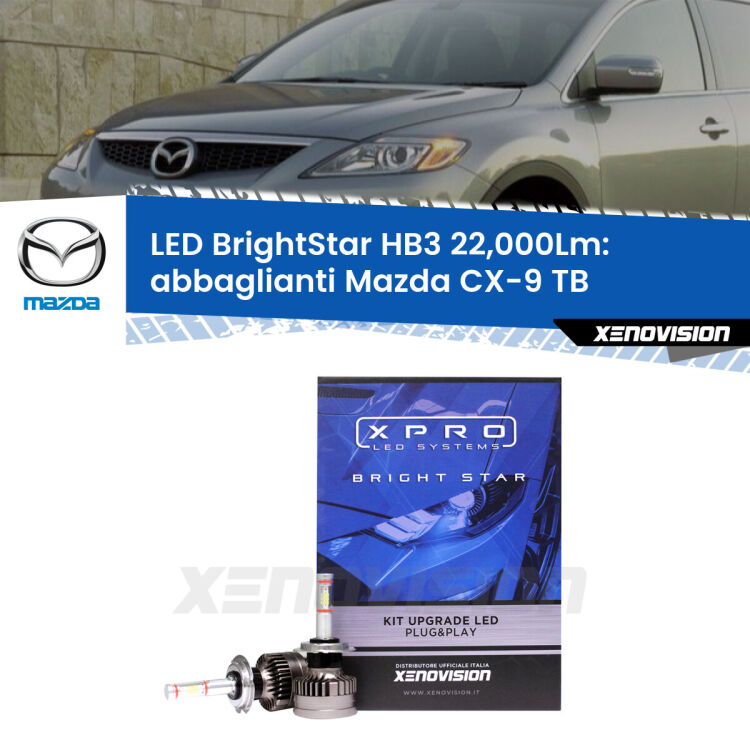 <strong>Kit LED abbaglianti per Mazda CX-9</strong> TB 2006-2015. </strong>Due lampade Canbus HB3 Brightstar da 22,000 Lumen. Qualità Massima.