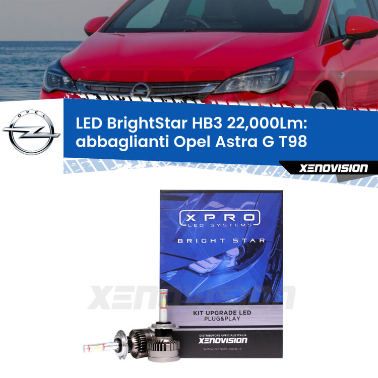 Abbaglianti LED HB3 22,000Lm per Opel Astra G T98 2001 -2005 <strong>Kit LED abbaglianti per Opel Astra G</strong> T98 2001 -2005. </strong>Due lampade Canbus HB3 Brightstar da 22,000 Lumen. Qualità Massima.