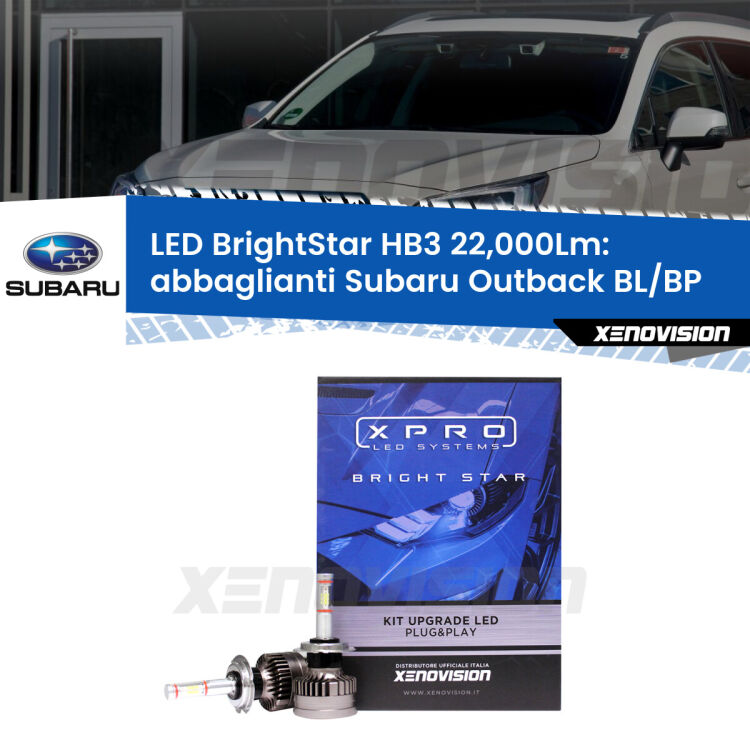 Abbaglianti LED HB3 22,000Lm per Subaru Outback BL/BP 2003 -2009 <strong>Kit LED abbaglianti per Subaru Outback</strong> BL/BP 2003 -2009. </strong>Due lampade Canbus HB3 Brightstar da 22,000 Lumen. Qualità Massima.