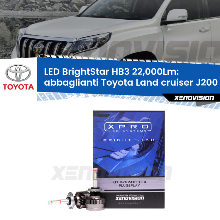 Abbaglianti LED HB3 22,000Lm per Toyota Land cruiser J200 2007 in poi <strong>Kit LED abbaglianti per Toyota Land cruiser</strong> J200 2007 in poi. </strong>Due lampade Canbus HB3 Brightstar da 22,000 Lumen. Qualità Massima.