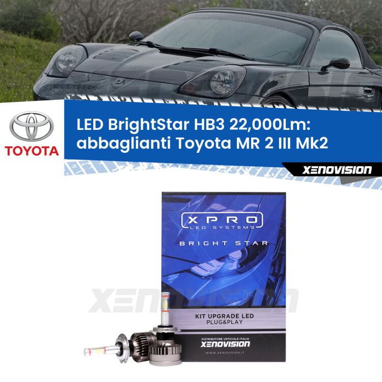 <strong>Kit LED abbaglianti per Toyota MR 2 III</strong> Mk2 2002-2007. </strong>Due lampade Canbus HB3 Brightstar da 22,000 Lumen. Qualità Massima.