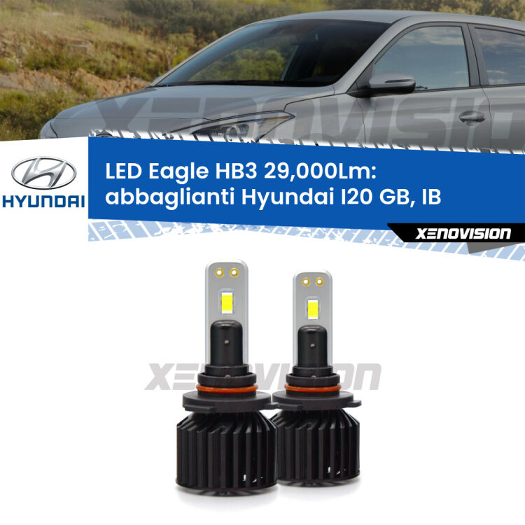 <strong>Kit abbaglianti LED specifico per Hyundai I20</strong> GB, IB 2014in poi. Lampade <strong>HB3</strong> Canbus da 29.000Lumen di luminosità modello Eagle Xenovision.