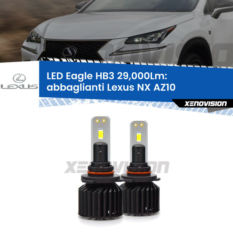 <strong>Kit abbaglianti LED specifico per Lexus NX</strong> AZ10 2014-2020. Lampade <strong>HB3</strong> Canbus da 29.000Lumen di luminosità modello Eagle Xenovision.