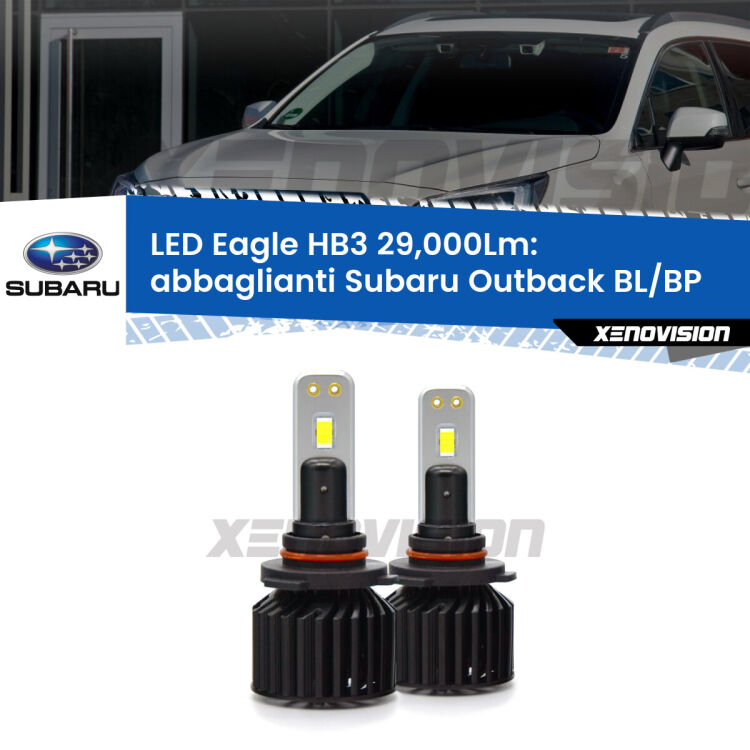 <strong>Kit abbaglianti LED specifico per Subaru Outback</strong> BL/BP 2003-2009. Lampade <strong>HB3</strong> Canbus da 29.000Lumen di luminosità modello Eagle Xenovision.