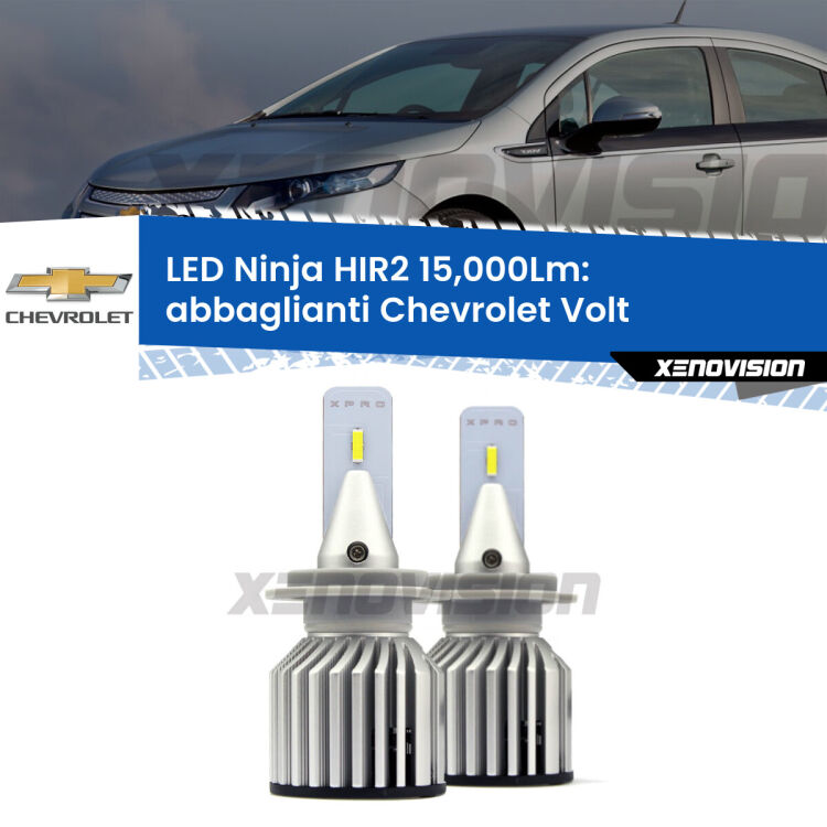 <strong>Kit abbaglianti LED specifico per Chevrolet Volt</strong>  2011-2019. Lampade <strong>HIR2</strong> Canbus da 15.000Lumen di luminosità modello Ninja Xenovision.