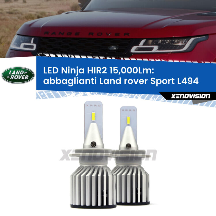 <strong>Kit abbaglianti LED specifico per Land rover Sport</strong> L494 2013in poi. Lampade <strong>HIR2</strong> Canbus da 15.000Lumen di luminosità modello Ninja Xenovision.