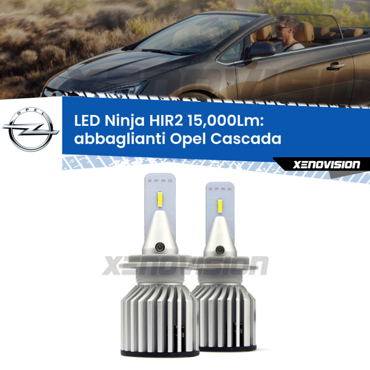 <strong>Kit abbaglianti LED specifico per Opel Cascada</strong>  2013-2019. Lampade <strong>HIR2</strong> Canbus da 15.000Lumen di luminosità modello Ninja Xenovision.