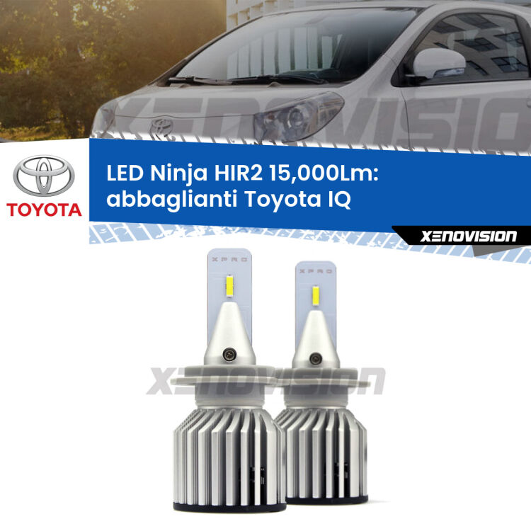 <strong>Kit abbaglianti LED specifico per Toyota IQ</strong>  2009-2015. Lampade <strong>HIR2</strong> Canbus da 15.000Lumen di luminosità modello Ninja Xenovision.