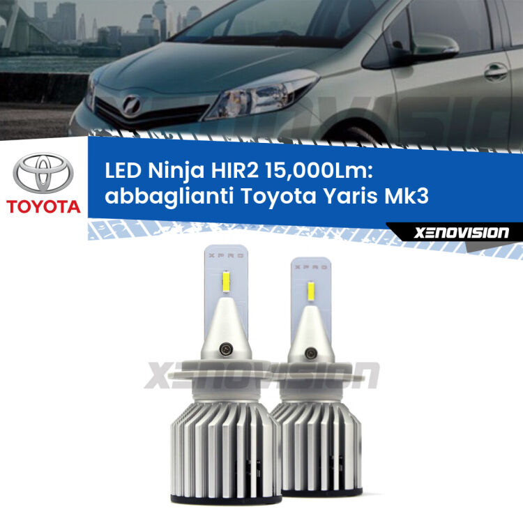 <strong>Kit abbaglianti LED specifico per Toyota Yaris</strong> Mk3 2017-2019. Lampade <strong>HIR2</strong> Canbus da 15.000Lumen di luminosità modello Ninja Xenovision.