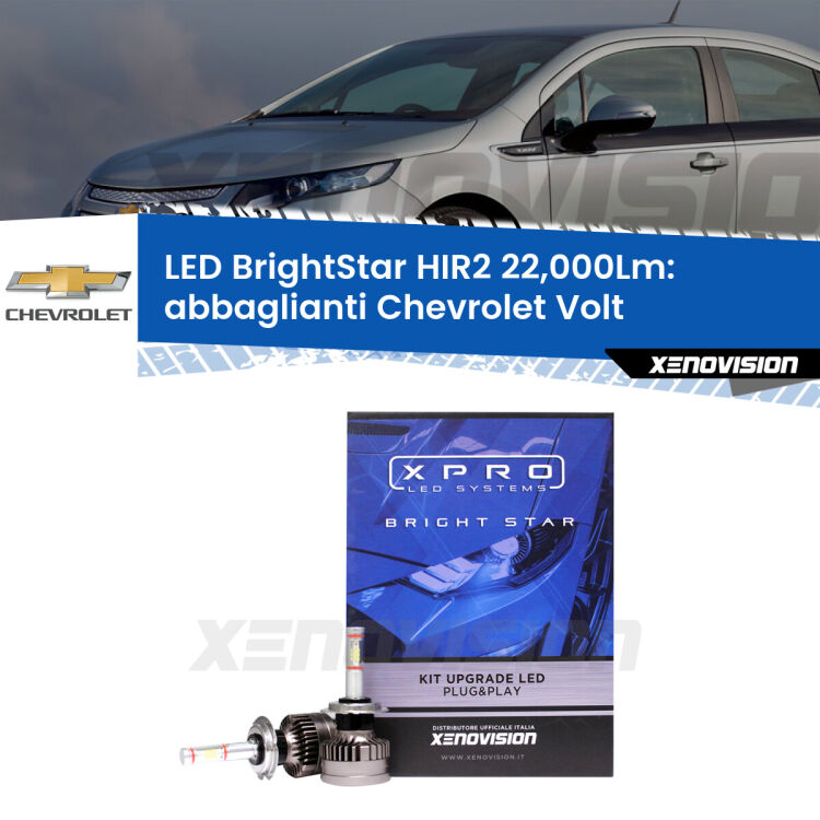 <strong>Kit LED abbaglianti per Chevrolet Volt</strong>  2011-2019. </strong>Due lampade Canbus HIR2 Brightstar da 22,000 Lumen. Qualità Massima.