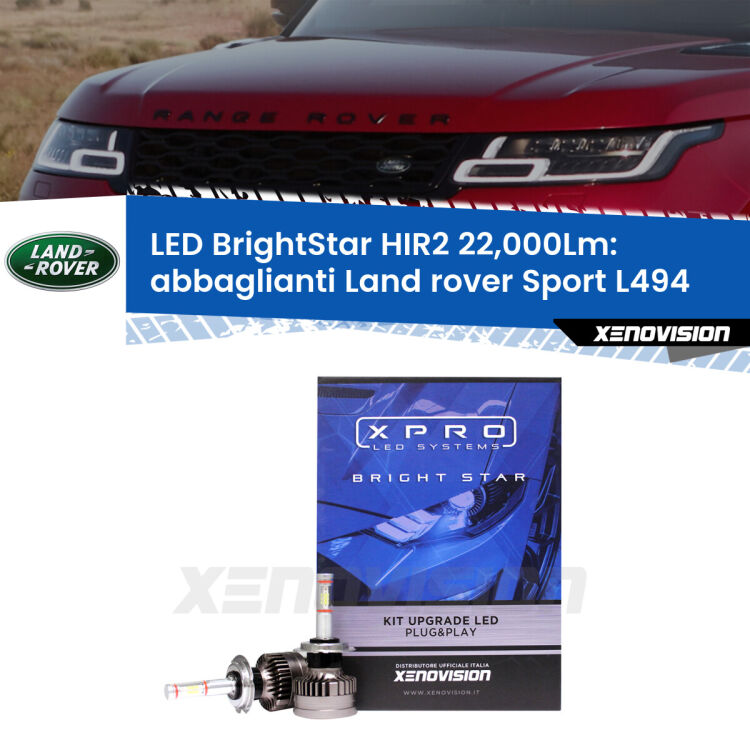 Abbaglianti LED HIR2 22,000Lm per Land rover Sport L494 2013 in poi <strong>Kit LED abbaglianti per Land rover Sport</strong> L494 2013 in poi. </strong>Due lampade Canbus HIR2 Brightstar da 22,000 Lumen. Qualità Massima.