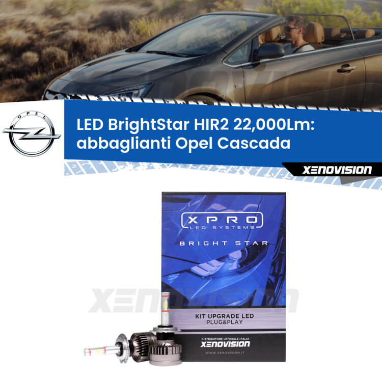 Abbaglianti LED HIR2 22,000Lm per Opel Cascada  2013 -2019 <strong>Kit LED abbaglianti per Opel Cascada</strong>  2013 -2019. </strong>Due lampade Canbus HIR2 Brightstar da 22,000 Lumen. Qualità Massima.