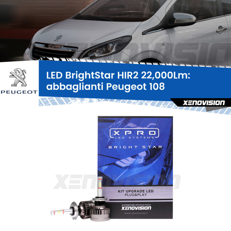 <strong>Kit LED abbaglianti per Peugeot 108</strong>  2014-2021. </strong>Due lampade Canbus HIR2 Brightstar da 22,000 Lumen. Qualità Massima.