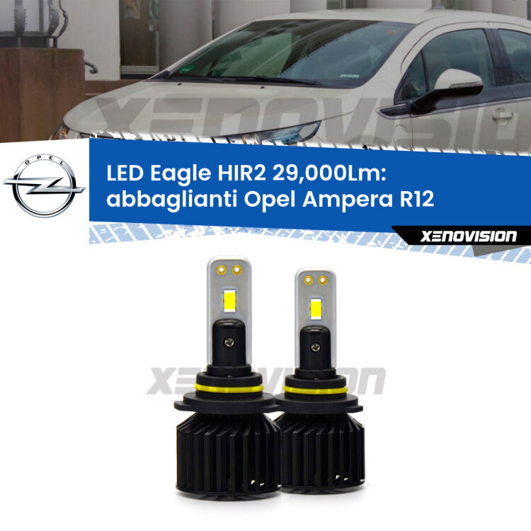 <strong>Kit abbaglianti LED specifico per Opel Ampera</strong> R12 2011 -2015. Lampade <strong>HIR2</strong> Canbus da 29.000Lumen di luminosità modello Eagle Xenovision.