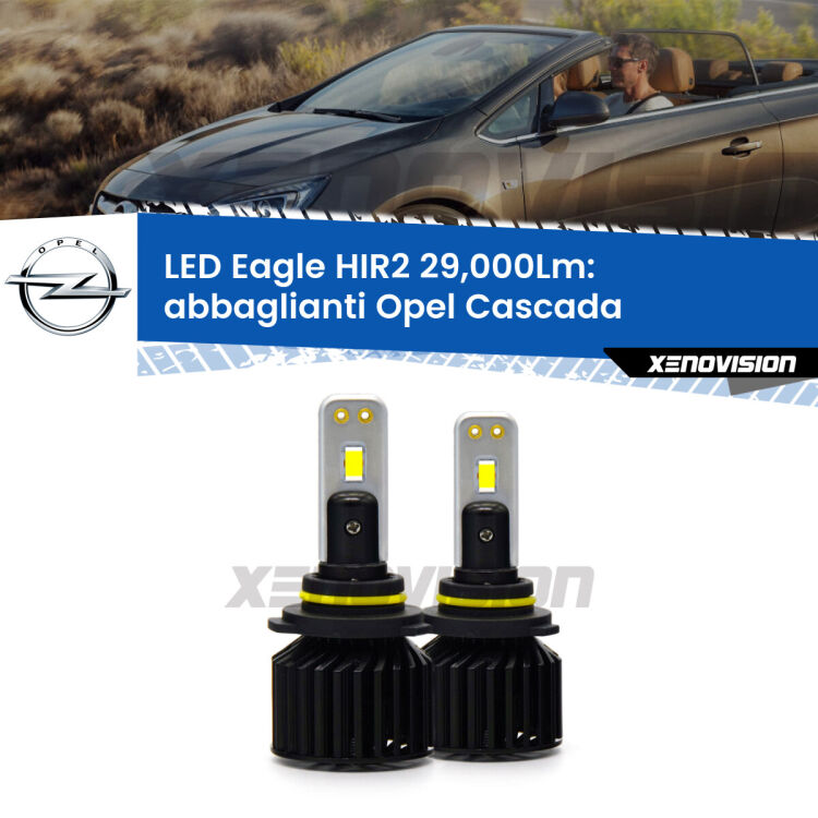 <strong>Kit abbaglianti LED specifico per Opel Cascada</strong>  2013-2019. Lampade <strong>HIR2</strong> Canbus da 29.000Lumen di luminosità modello Eagle Xenovision.