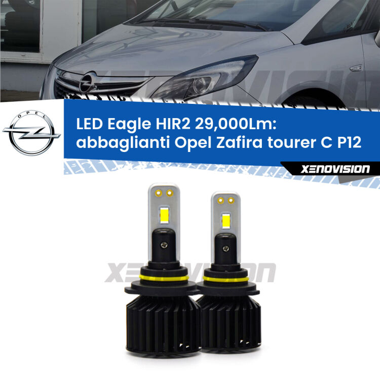 <strong>Kit abbaglianti LED specifico per Opel Zafira tourer C</strong> P12 2011-2016. Lampade <strong>HIR2</strong> Canbus da 29.000Lumen di luminosità modello Eagle Xenovision.