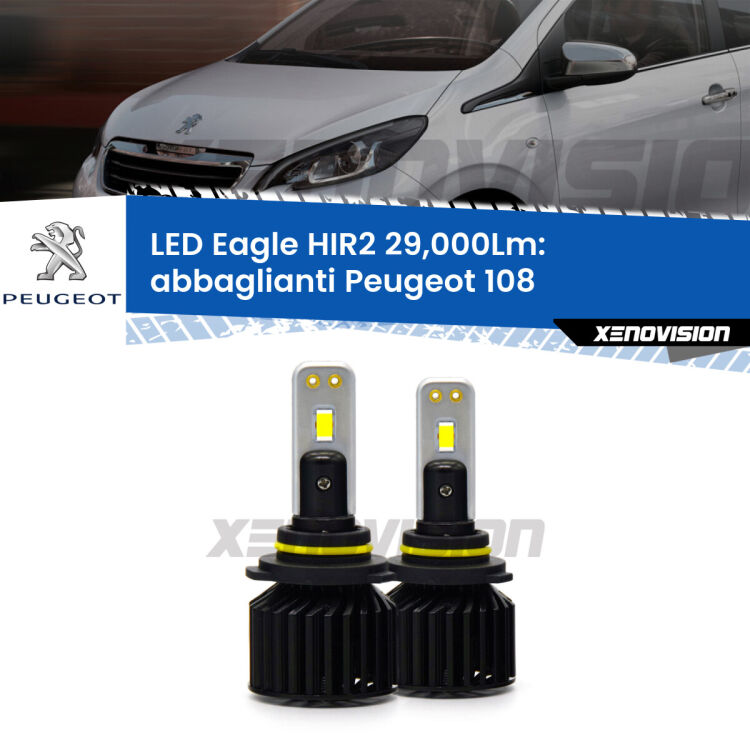 <strong>Kit abbaglianti LED specifico per Peugeot 108</strong>  2014-2021. Lampade <strong>HIR2</strong> Canbus da 29.000Lumen di luminosità modello Eagle Xenovision.