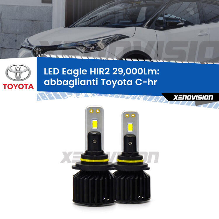<strong>Kit abbaglianti LED specifico per Toyota C-hr</strong>  2016in poi. Lampade <strong>HIR2</strong> Canbus da 29.000Lumen di luminosità modello Eagle Xenovision.