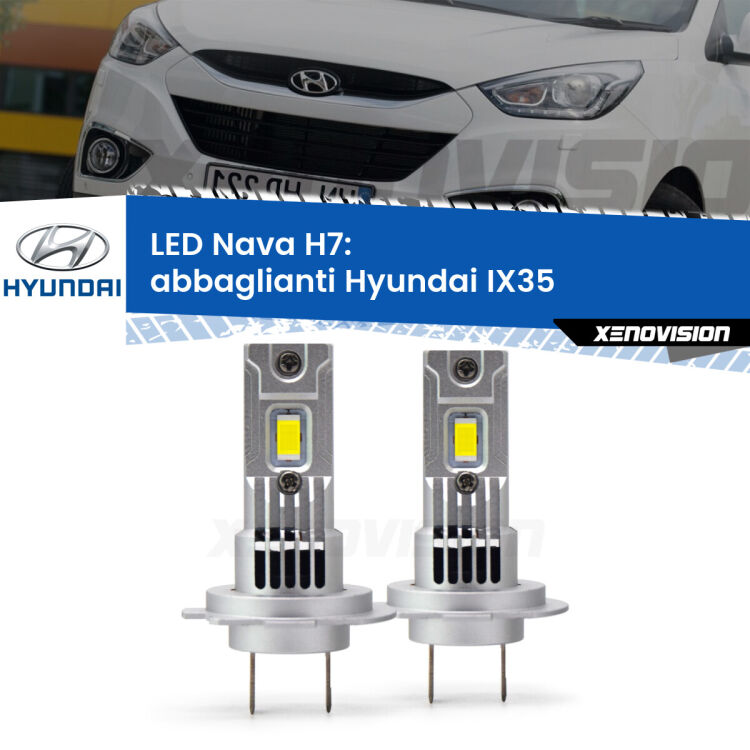 Abbaglianti LED Hyundai IX35  2009 -2013: H7 Nava <strong>Abbaglianti LED no-spie per Hyundai IX35</strong>  2009 -2013. Coppia lampade <strong>H7</strong> modello Nava canbus, raffreddate a ventola.