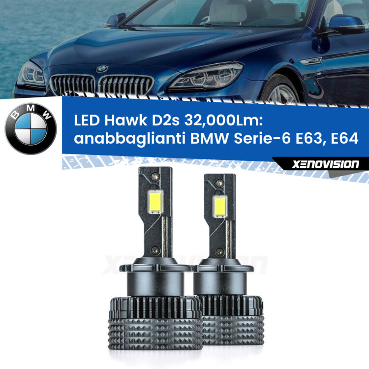 <strong>Kit anabbaglianti LED specifico per BMW Serie-6</strong> E63, E64 2004 - 2010. Lampade <strong>D2S</strong> Canbus da 32.000Lumen di luminosità modello Hawk Xenovision.