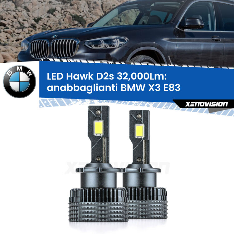 <strong>Kit anabbaglianti LED specifico per BMW X3</strong> E83 2003 - 2006. Lampade <strong>D2S</strong> Canbus da 32.000Lumen di luminosità modello Hawk Xenovision.