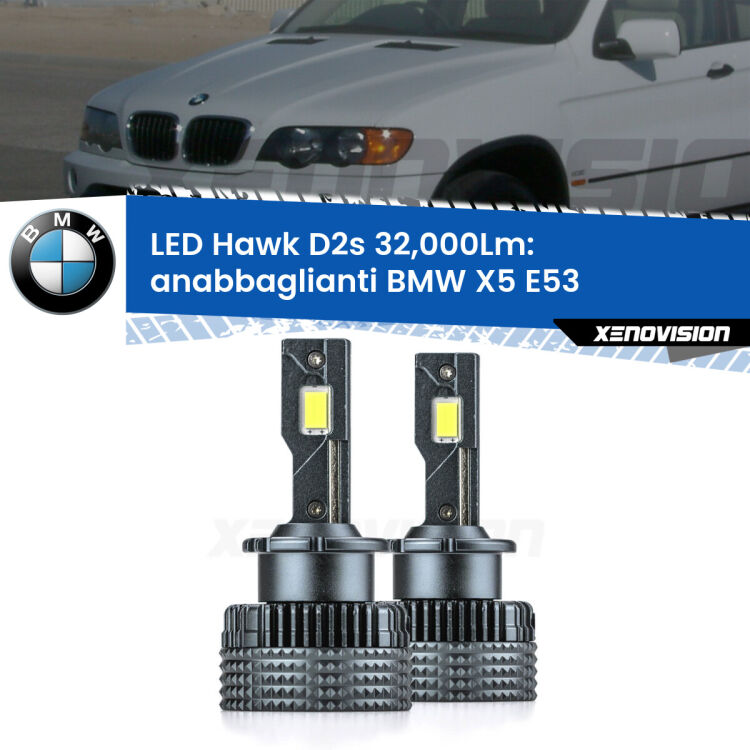 <strong>Kit anabbaglianti LED specifico per BMW X5</strong> E53 1999 - 2005. Lampade <strong>D2S</strong> Canbus da 32.000Lumen di luminosità modello Hawk Xenovision.
