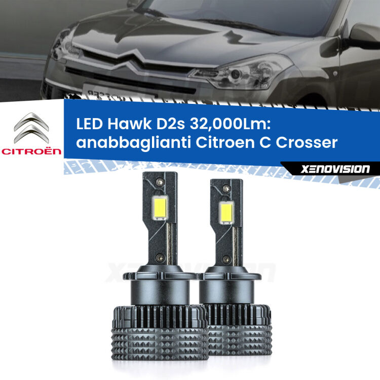 <strong>Kit anabbaglianti LED specifico per Citroen C Crosser</strong>  2007 - 2012. Lampade <strong>D2S</strong> Canbus da 32.000Lumen di luminosità modello Hawk Xenovision.