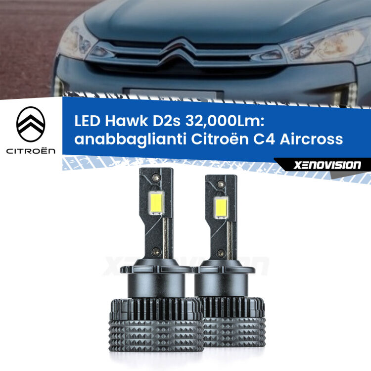 Anabbaglianti LED Citroën C4 Aircross 2010 - 2015 - D2S/R 32,000Lm <strong>Kit anabbaglianti LED specifico per Citroën C4 Aircross</strong> 2010 - 2015. Lampade <strong>D2S/D2R</strong> Canbus da 32.000Lumen di luminosità modello Hawk Xenovision.