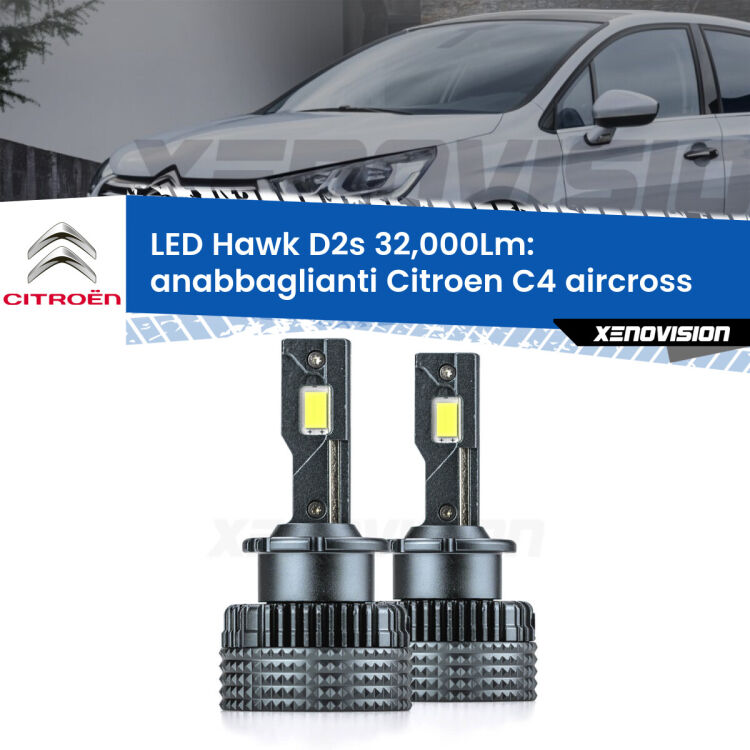 <strong>Kit anabbaglianti LED specifico per Citroen C4 aircross</strong>  2010 - 2015. Lampade <strong>D2S</strong> Canbus da 32.000Lumen di luminosità modello Hawk Xenovision.