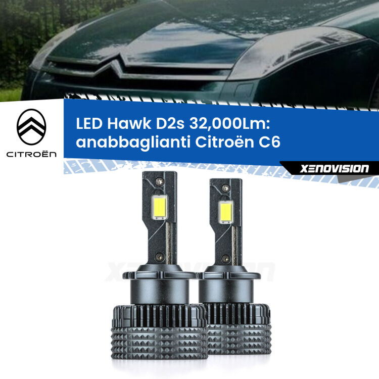 Anabbaglianti LED Citroën C6  2005 - 2012 - D2S/R 32,000Lm <strong>Kit anabbaglianti LED specifico per Citroën C6</strong>  2005 - 2012. Lampade <strong>D2S/D2R</strong> Canbus da 32.000Lumen di luminosità modello Hawk Xenovision.