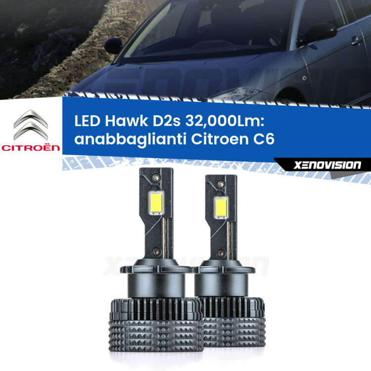 <strong>Kit anabbaglianti LED specifico per Citroen C6</strong>  2005 - 2012. Lampade <strong>D2S</strong> Canbus da 32.000Lumen di luminosità modello Hawk Xenovision.