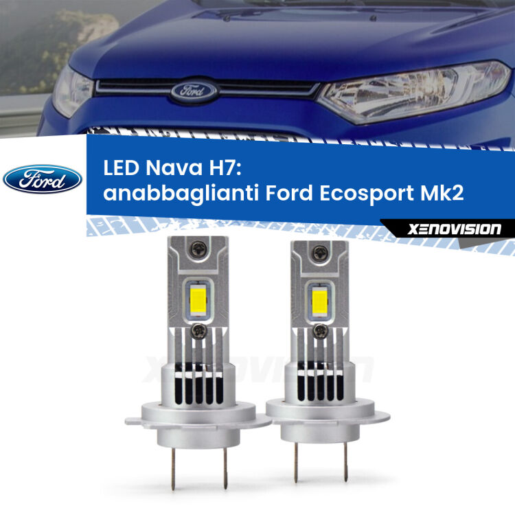 Anabbaglianti LED Ford Ecosport II restyling: H7 Nava <strong>Anabbaglianti LED no-spie per Ford Ecosport</strong> II restyling. Coppia lampade <strong>H7</strong> modello Nava canbus, raffreddate a ventola.