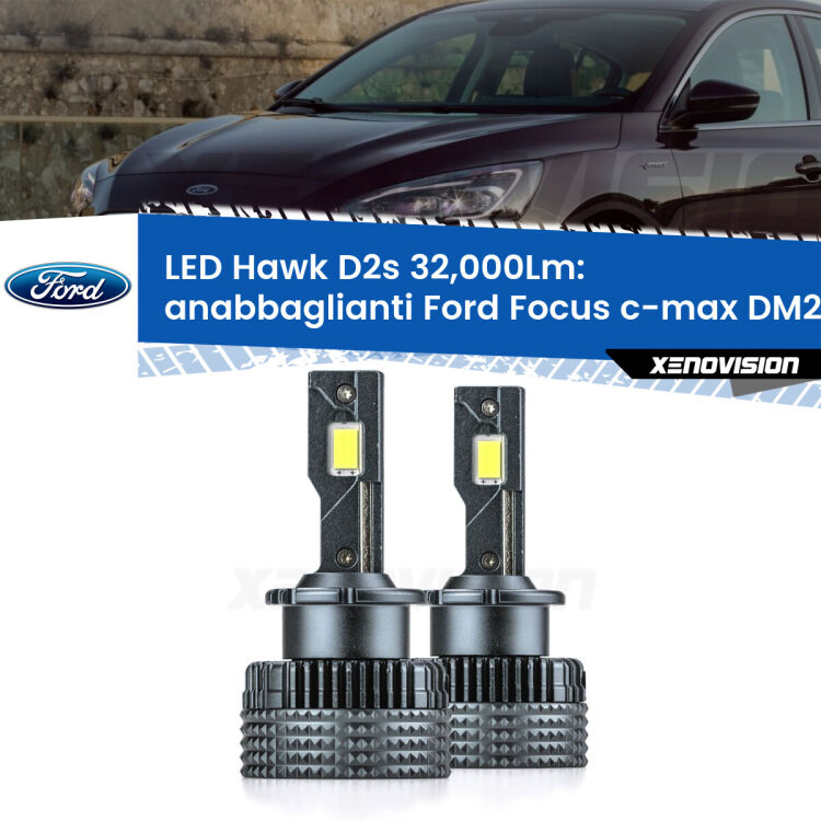 <strong>Kit anabbaglianti LED specifico per Ford Focus c-max</strong> DM2 2003 - 2007. Lampade <strong>D2S</strong> Canbus da 32.000Lumen di luminosità modello Hawk Xenovision.