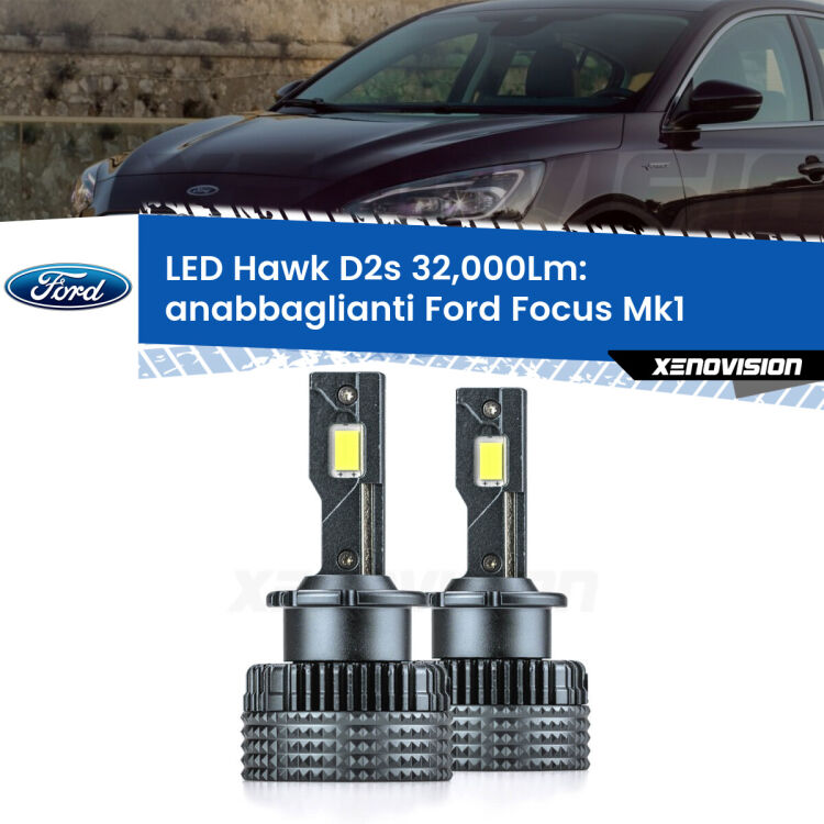 <strong>Kit anabbaglianti LED specifico per Ford Focus</strong> Mk1 1998 - 2005. Lampade <strong>D2S</strong> Canbus da 32.000Lumen di luminosità modello Hawk Xenovision.