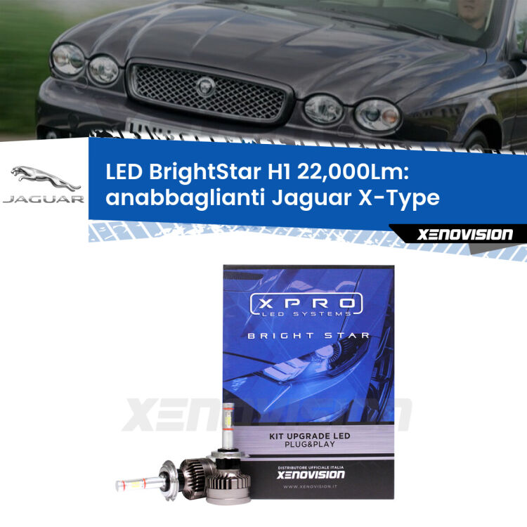 Anabbaglianti LED H1 22,000Lm per Jaguar X-Type  2001 - 2009 <strong>Kit LED anabbaglianti per Jaguar X-Type</strong>  2001 - 2009. </strong>Due lampade Canbus H1 Brightstar da 22,000 Lumen. Qualità Massima.