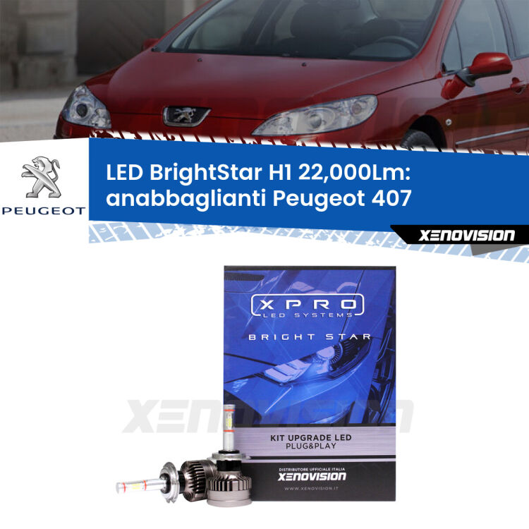 <strong>Kit LED anabbaglianti per Peugeot 407</strong>  2004 - 2011. </strong>Due lampade Canbus H1 Brightstar da 22,000 Lumen. Qualità Massima.