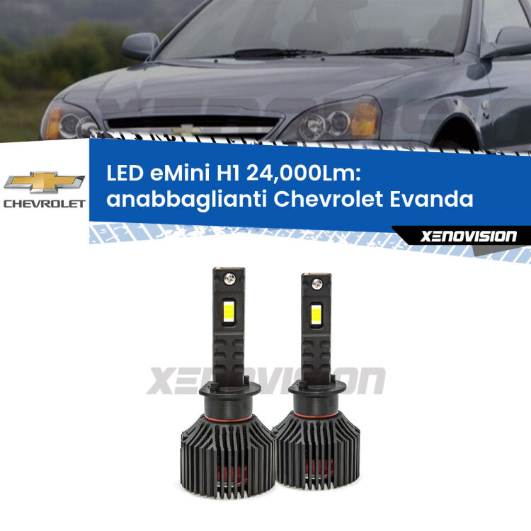 <strong>Kit anabbaglianti LED specifico per Chevrolet Evanda</strong>  2005 - 2006. Lampade <strong>H1</strong> Canbus e compatte 24.000Lumen Eagle Mini Xenovision.