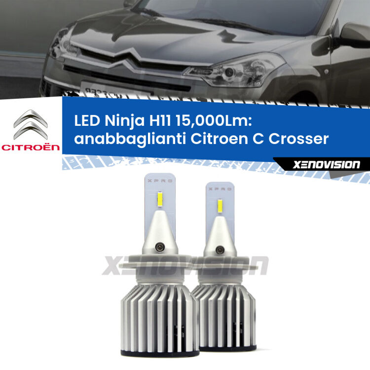 <strong>Kit anabbaglianti LED specifico per Citroen C Crosser</strong>  2007 - 2012. Lampade <strong>H11</strong> Canbus da 15.000Lumen di luminosità modello Ninja Xenovision.