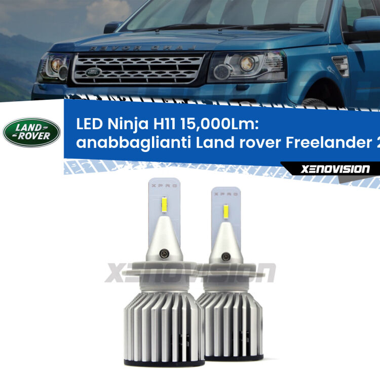 <strong>Kit anabbaglianti LED specifico per Land rover Freelander 2</strong> L359 2006 - 2012. Lampade <strong>H11</strong> Canbus da 15.000Lumen di luminosità modello Ninja Xenovision.