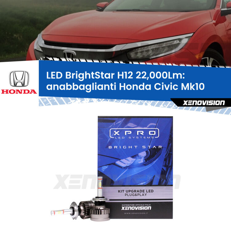 <strong>Kit LED anabbaglianti per Honda Civic</strong> Mk10 2016 - 2020. </strong>Coppia lampade Canbus H11 Brightstar da 22,000 Lumen. Qualità Massima.