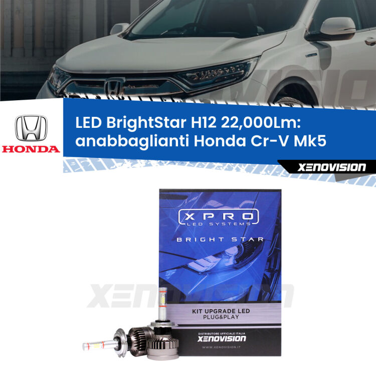 <strong>Kit LED anabbaglianti per Honda Cr-V</strong> Mk5 2016 - 2021. </strong>Coppia lampade Canbus H11 Brightstar da 22,000 Lumen. Qualità Massima.