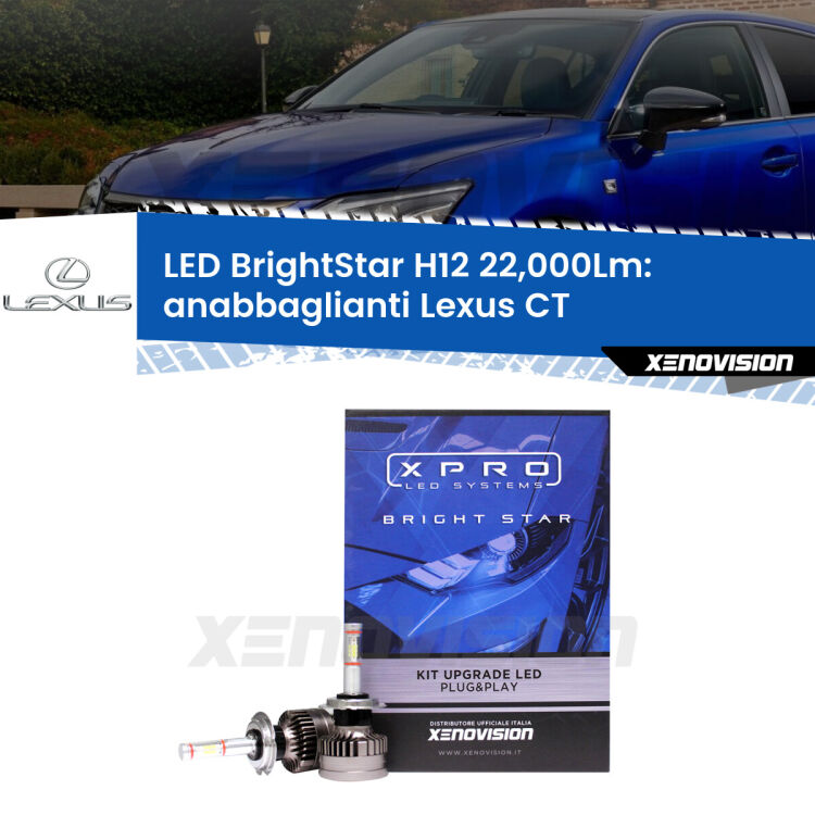 <strong>Kit LED anabbaglianti per Lexus CT</strong>  2010 in poi. </strong>Coppia lampade Canbus H11 Brightstar da 22,000 Lumen. Qualità Massima.