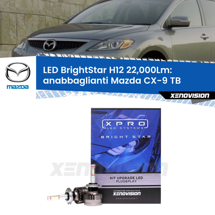 <strong>Kit LED anabbaglianti per Mazda CX-9</strong> TB 2006 - 2015. </strong>Coppia lampade Canbus H11 Brightstar da 22,000 Lumen. Qualità Massima.