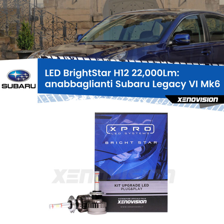 <strong>Kit LED anabbaglianti per Subaru Legacy VI</strong> Mk6 2014 - 2019. </strong>Coppia lampade Canbus H11 Brightstar da 22,000 Lumen. Qualità Massima.