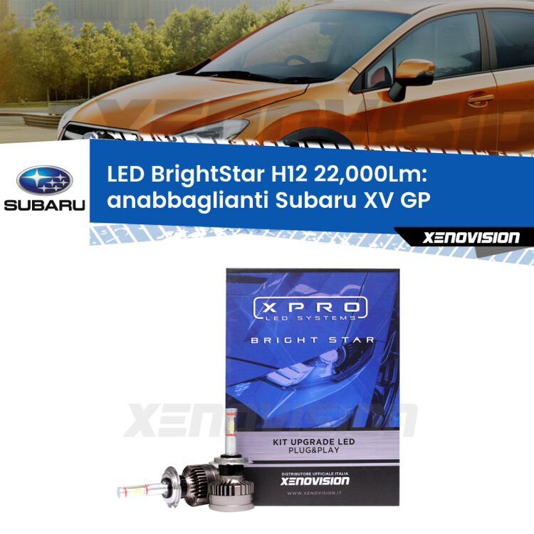 <strong>Kit LED anabbaglianti per Subaru XV</strong> GP 2012 - 2016. </strong>Coppia lampade Canbus H11 Brightstar da 22,000 Lumen. Qualità Massima.