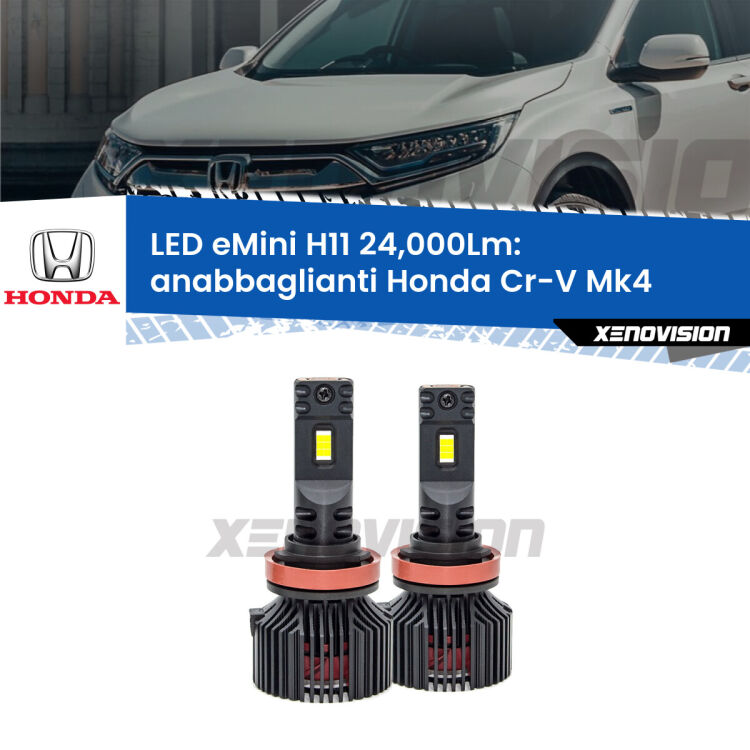 <strong>Kit anabbaglianti LED specifico per Honda Cr-V</strong> Mk4 2011 - 2015. Lampade <strong>H11</strong> Canbus compatte da 24.000Lumen Eagle Mini Xenovision.