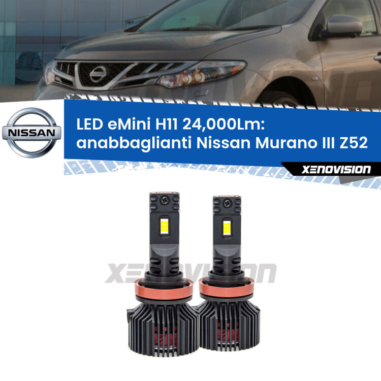 <strong>Kit anabbaglianti LED specifico per Nissan Murano III</strong> Z52 2014 in poi. Lampade <strong>H11</strong> Canbus compatte da 24.000Lumen Eagle Mini Xenovision.