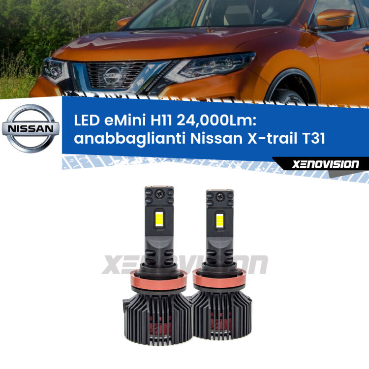 <strong>Kit anabbaglianti LED specifico per Nissan X-trail</strong> T31 2007 - 2014. Lampade <strong>H11</strong> Canbus compatte da 24.000Lumen Eagle Mini Xenovision.